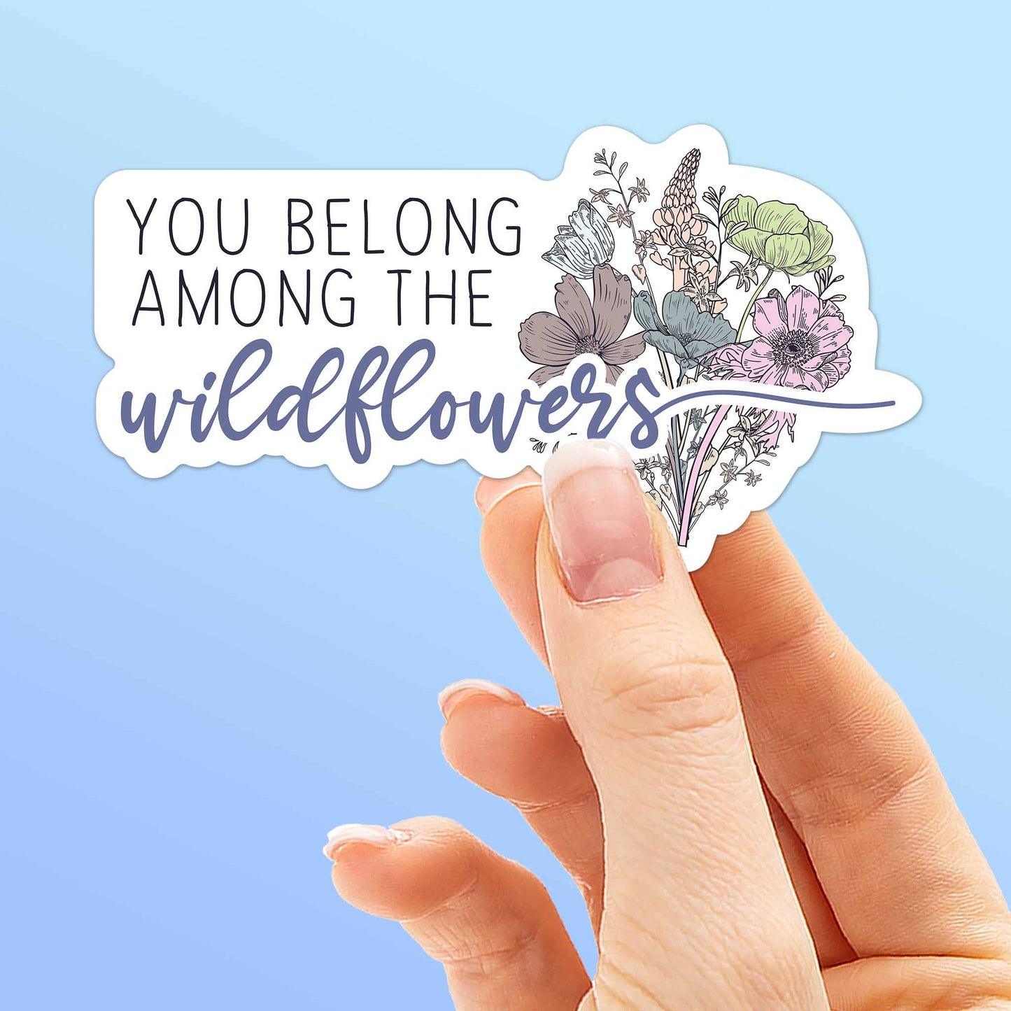 You Belong Among the Wildflowers Sticker for Laptop