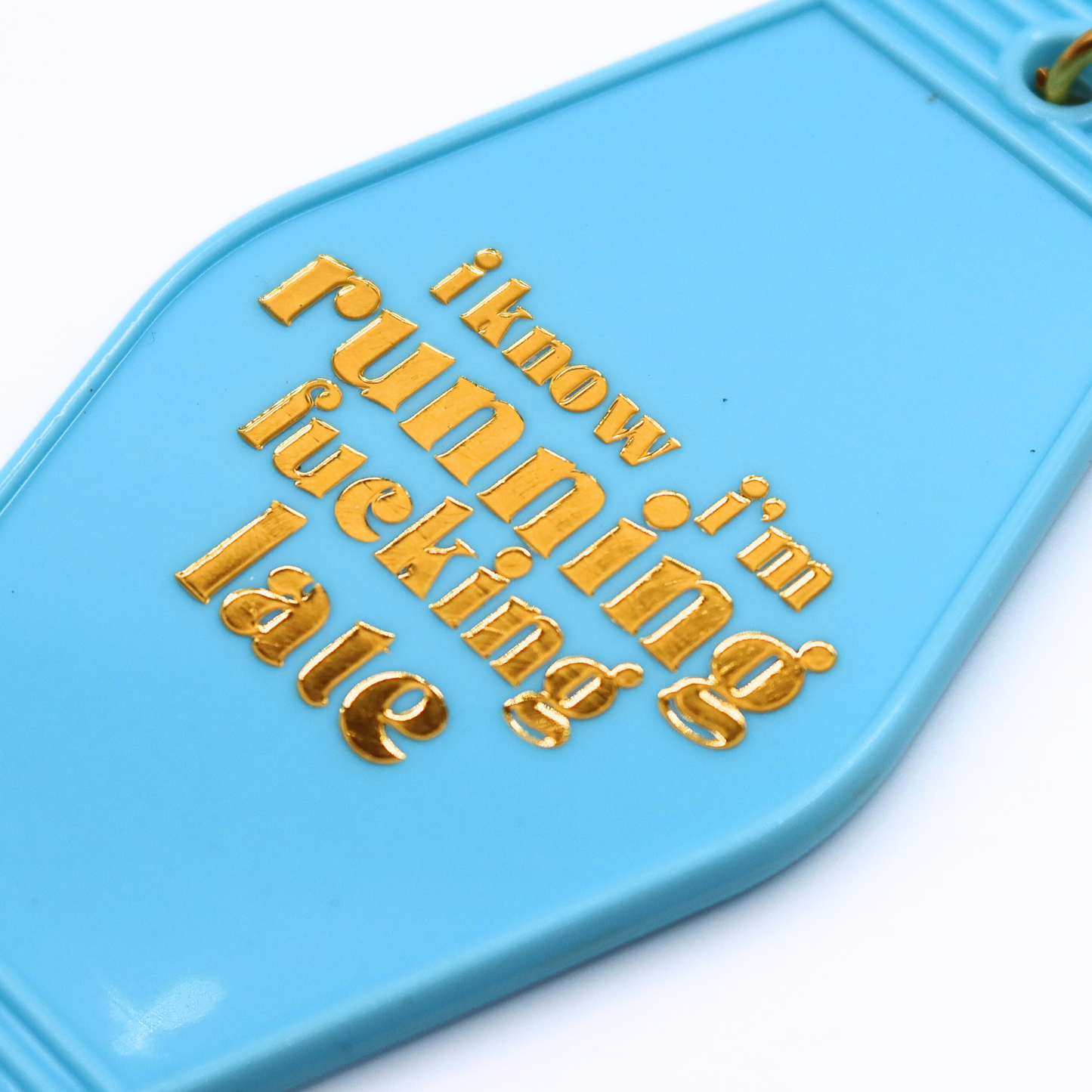 Hot Stamped Motel Keychain I Know I'm Running Fucking Late