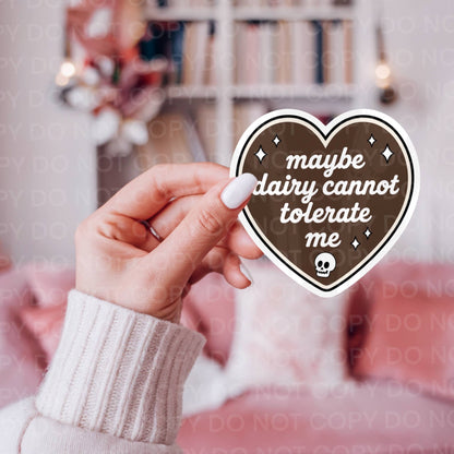 Maybe Dairy Cannot Tolerate Me Funny Vinyl Sticker