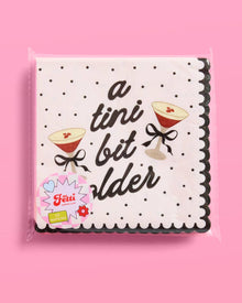 A Tini Bit Older Napkins - 25 paper napkins Birthday Bday
