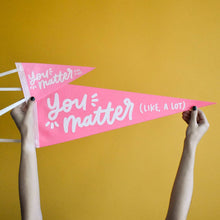 You Matter Pennant Flag (Pink)