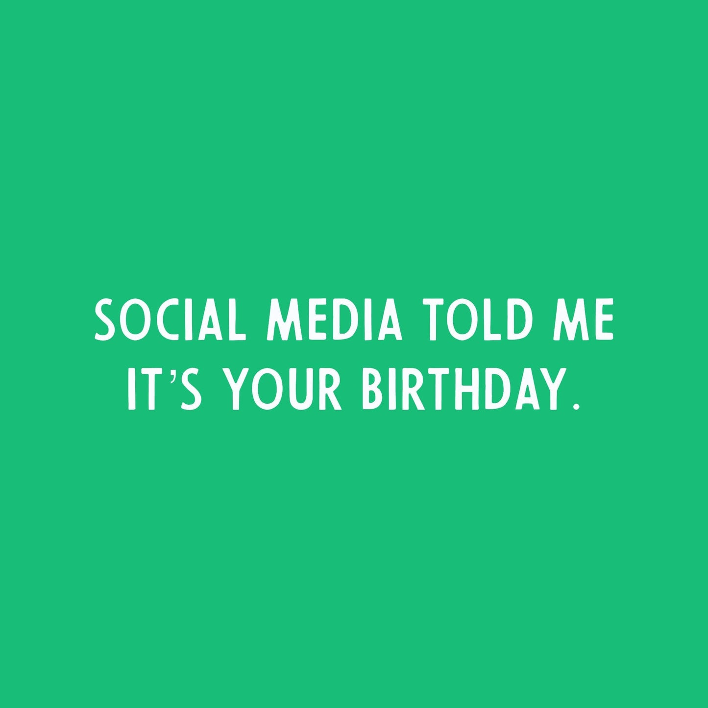 Social Media Told Me It's Your Birthday Latex Balloon