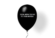 Social Media Told Me It's Your Birthday Latex Balloon