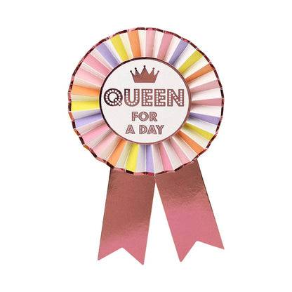 Queen For A Day Rosette Badge | Birthday Party |