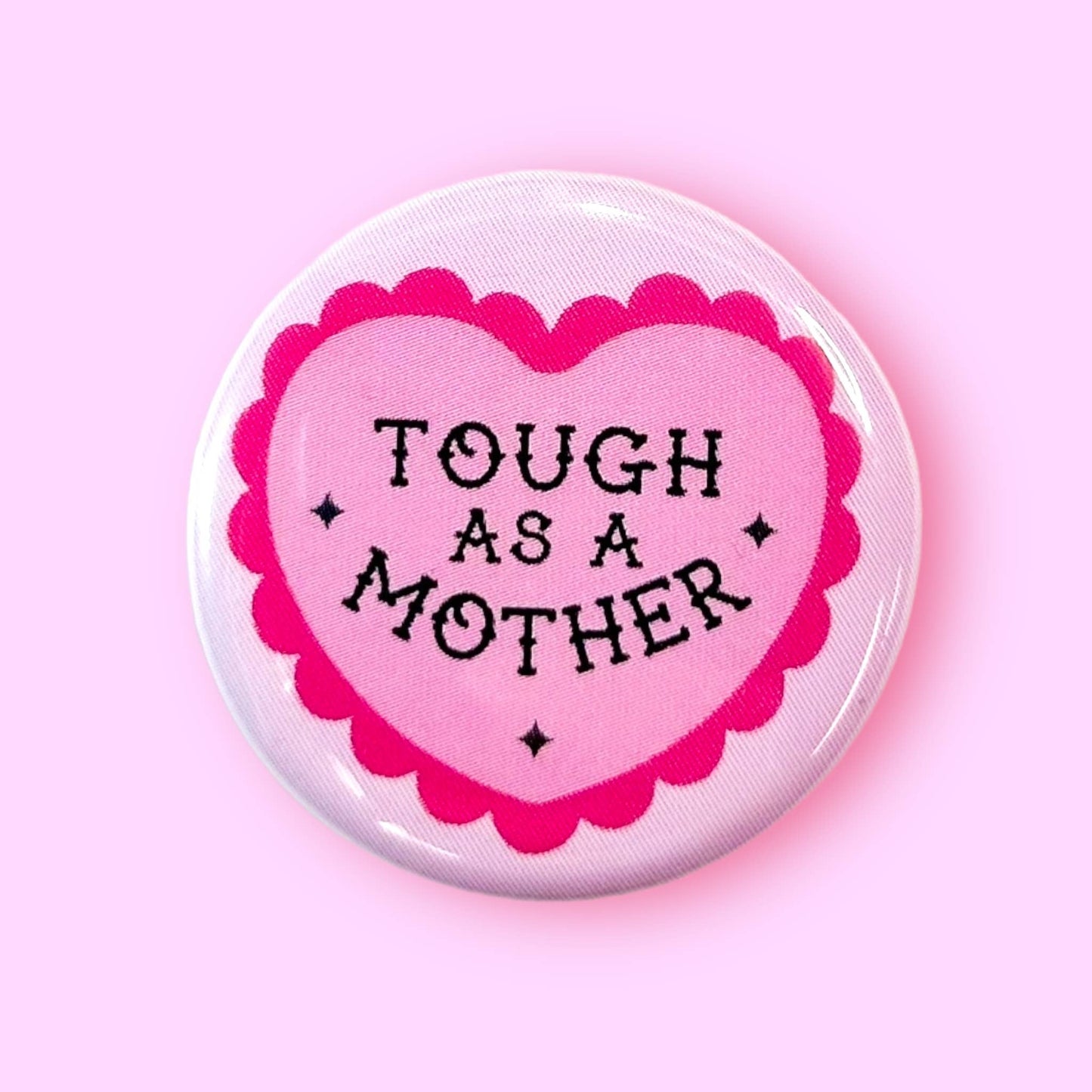 Tough as a Mother (Button or Magnet!)