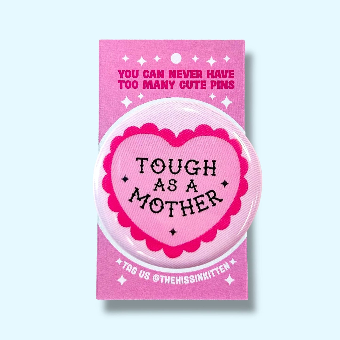 Tough as a Mother (Button or Magnet!)