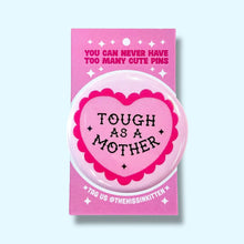 Tough as a Mother (Button or Magnet!)