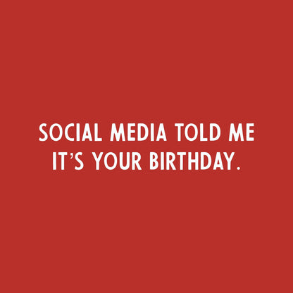 Social Media Told Me It's Your Birthday Latex Balloon