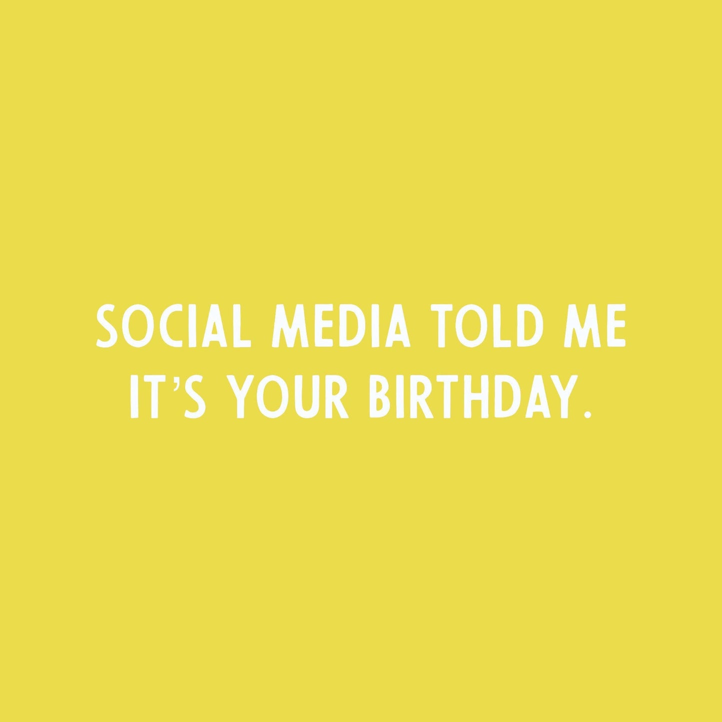 Social Media Told Me It's Your Birthday Latex Balloon