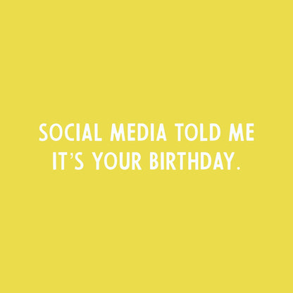 Social Media Told Me It's Your Birthday Latex Balloon