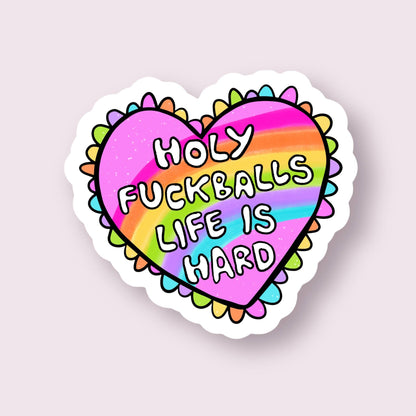 Holy F*ckballs Life is Hard Snarky Sticker