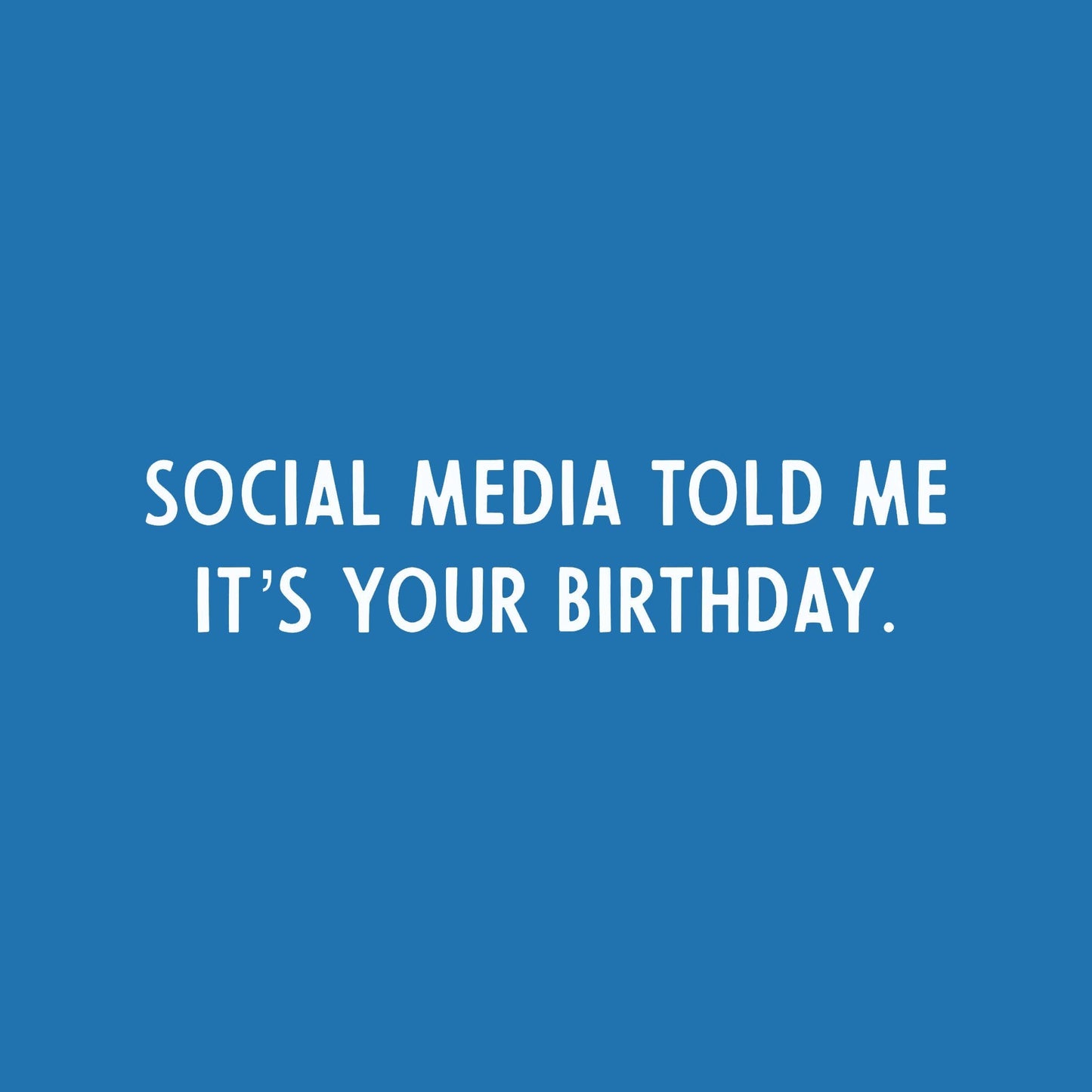 Social Media Told Me It's Your Birthday Latex Balloon