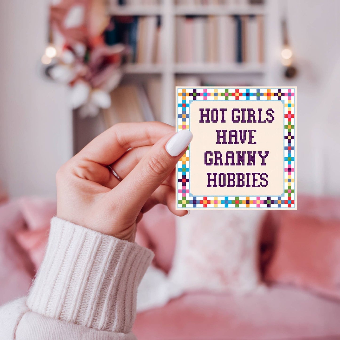 Hot Girls Have Granny Hobbies Sticker