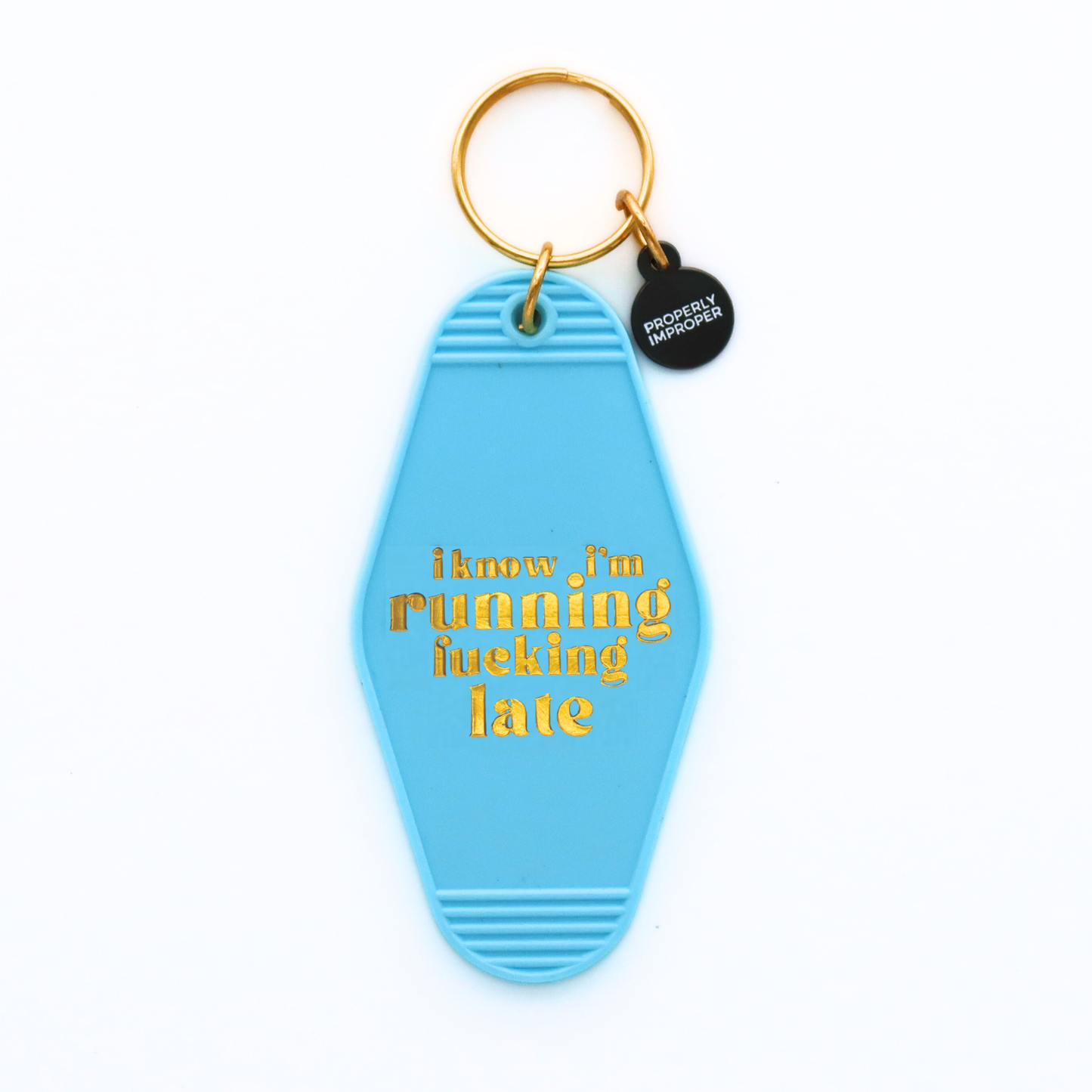 Hot Stamped Motel Keychain I Know I'm Running Fucking Late