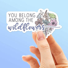 You Belong Among the Wildflowers Sticker for Laptop