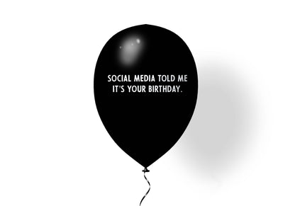 Social Media Told Me It's Your Birthday Latex Balloon