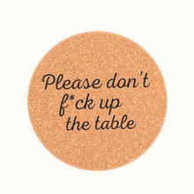 Cork Coaster Don't Fuck Up The Table - 1 Coaster