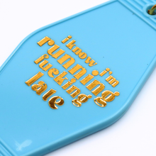 Hot Stamped Motel Keychain I Know I'm Running Fucking Late