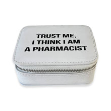 Travel Pill Box - Trust Me, I Think I am a Pharmacist