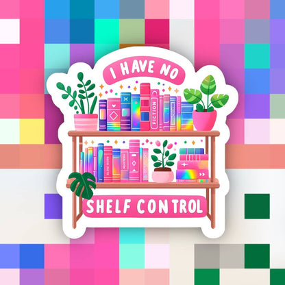 I Have No Shelf Control Sticker