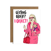 Getting Older I Object Birthday Card