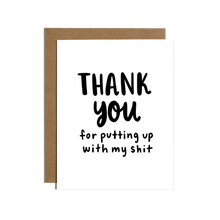 Thanks For Putting Up With My Shit Card