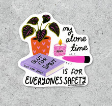 My Alone time is for everyones safety vinyl sticker