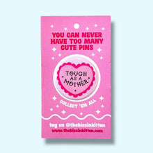 Tough as a Mother (Button or Magnet!)
