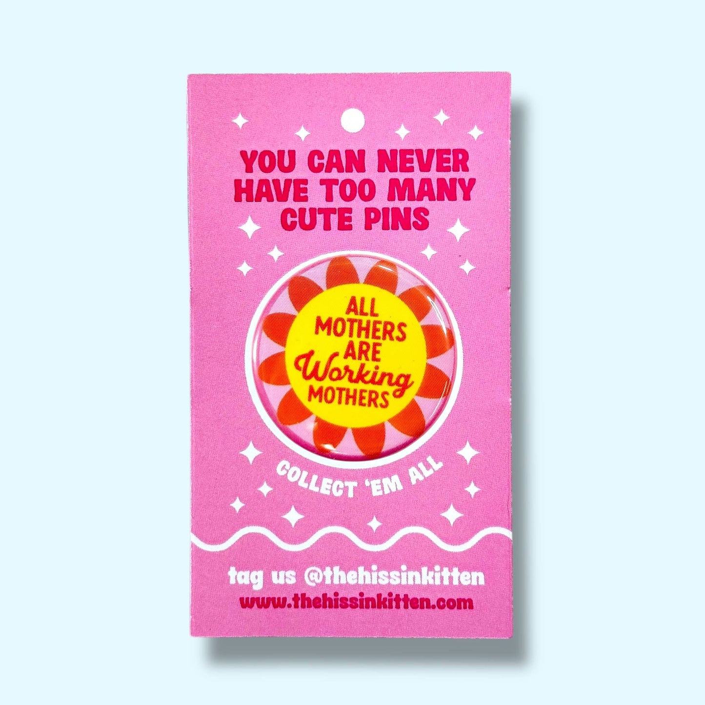 All Mothers are Working Mothers (Button or Magnet!)