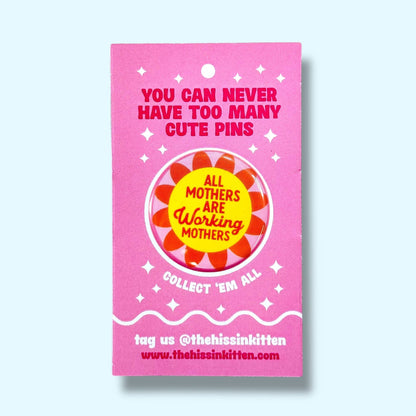 All Mothers are Working Mothers (Button or Magnet!)