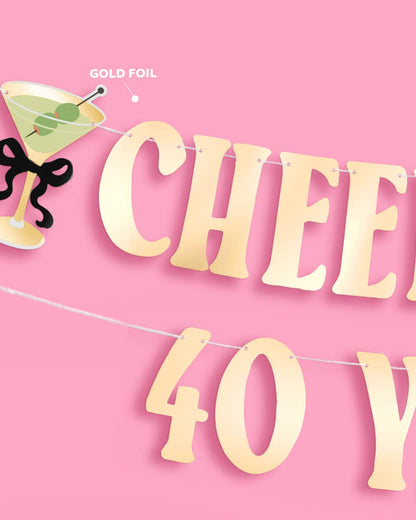 Cheers to 40 Banner - gold foil banner, martini birthday