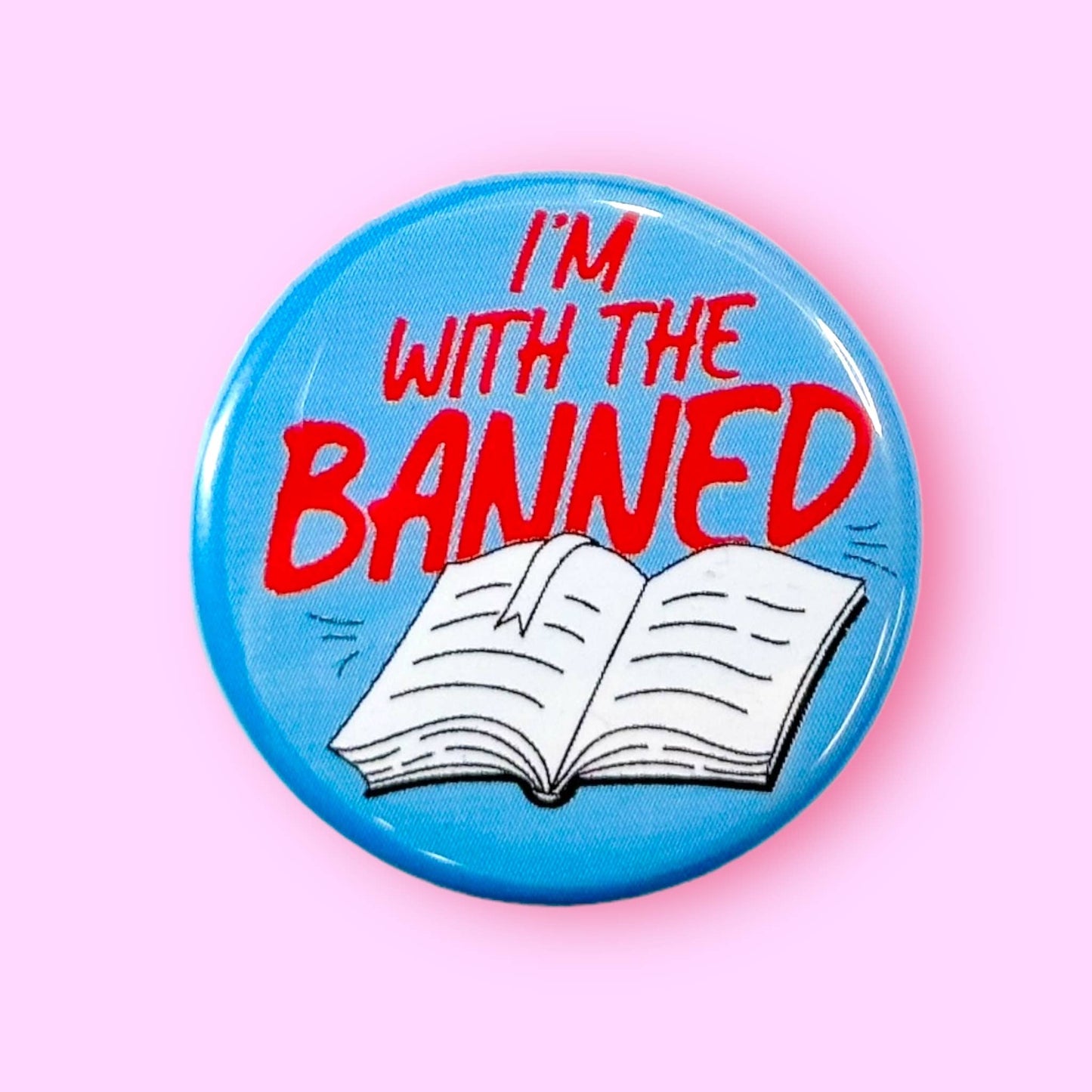 I'm With The Banned (Button or Magnet!)