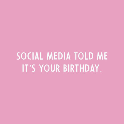 Social Media Told Me It's Your Birthday Latex Balloon