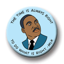 Martin Luther King Jr. The Time Is Always Right Round Magnet